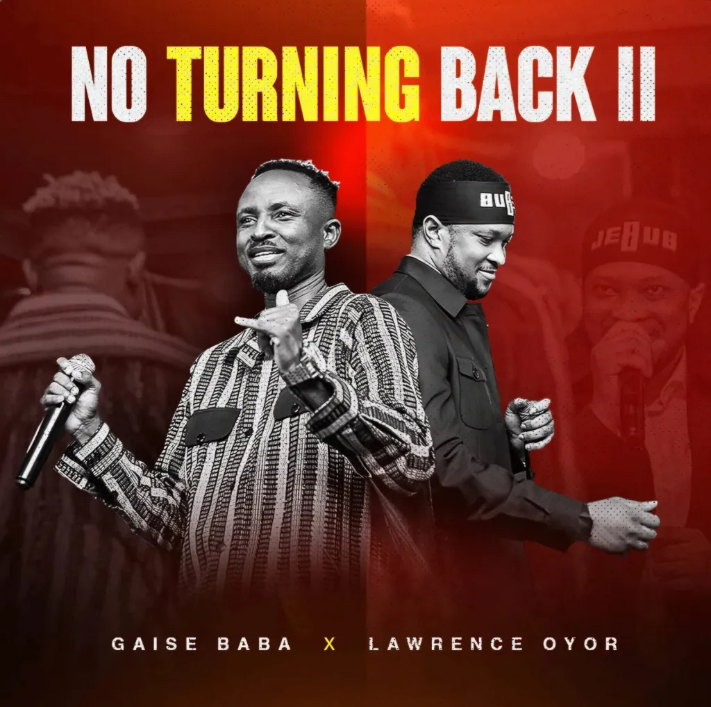 Gospel: Gaise Baba – No Turning Back 11 Ft. Lawrence Oyor